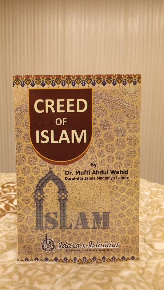 CREED OF ISLAM - | DR MUFTI ABDUL WAHID