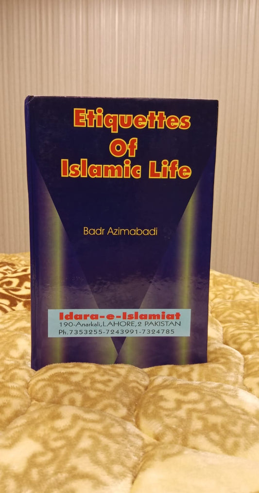 ETHIQUETTES OF ISLAMIC LIFE -  | BADAR AZMABADI