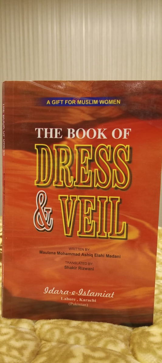 THE BOOK OF DRESS &VEIL -  | MOLANA MUHAMMAD ASHIQ MADNI