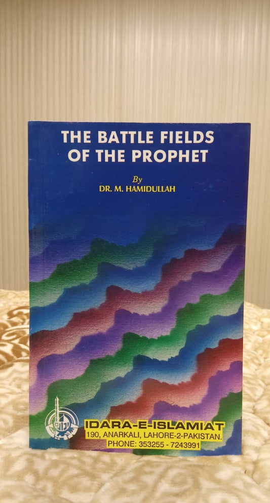 THE BATTLE FIELD OF THE PROPHET -  | DR. M . HAMIDULLAH