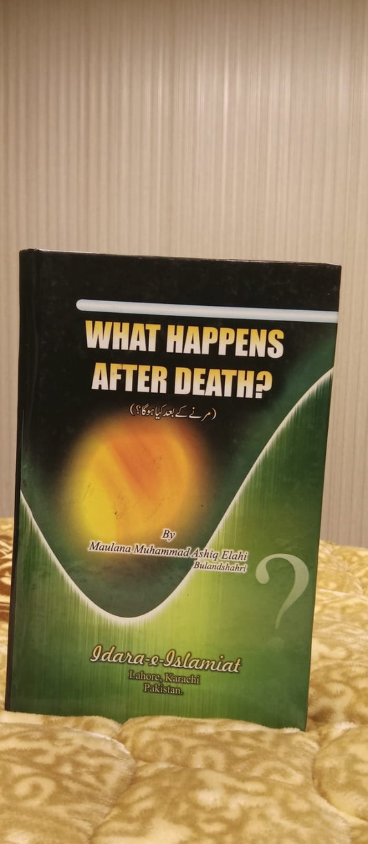 WHAT HAPPENS AFTER DEATH -  | MOLANA MUHAMMAD ASHIQ ELAHI